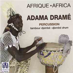 Adama Dramé - Afrique • Africa - Percussion: Tambour Djembé • Djembé Drum download flac mp3