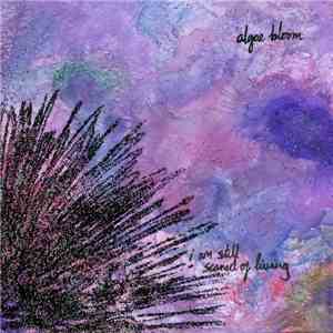 Algae Bloom - I Am Still Scared Of Living flac mp3 download