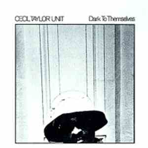 Cecil Taylor Unit - Dark To Themselves download flac mp3