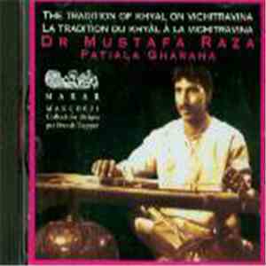 Dr Mustafa Raza - The Tradition Of Khyal On Vichitravina / La Tradition Du Khyâl À La Vichitravina - Patiala Gharana download flac mp3