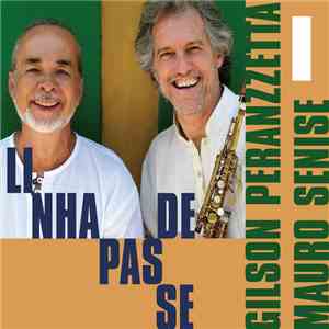 Gilson Peranzzetta, Mauro Senise - Linha De Passe download flac mp3