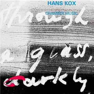 Hans Kox - Chamber Music: Through A Glass, Darkly download flac mp3