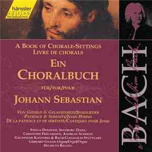 Johann Sebastian Bach, Gächinger Kantorei, Bach-Collegium Stuttgart, Gerhard Gnann, Helmuth Rilling - A Book Of Chorale-Settings For Johann Sebastian: Patience And Serenity - Jesus Hymns download flac mp3