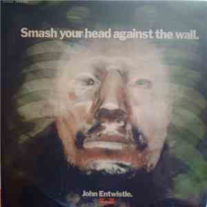 John Entwistle - Smash Your Head Against The Wall download flac mp3