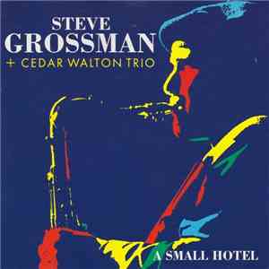 Steve Grossman, Cedar Walton Trio - A Small Hotel download flac mp3