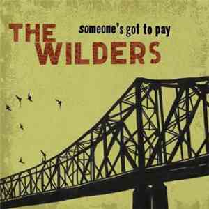 The Wilders  - Someone's Got To Pay download flac mp3