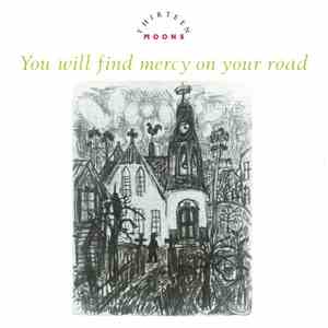 Thirteen Moons - You Will Find Mercy On Your Road download flac mp3