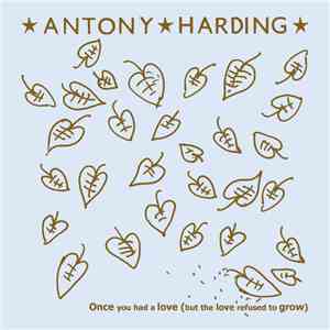 Antony Harding  - Once You Had A Love (But The Love Refused To Grow) download flac mp3