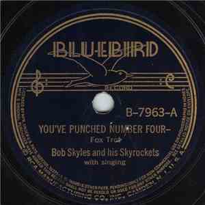Bob Skyles And His Skyrockets - You've Punched Number Four download flac mp3