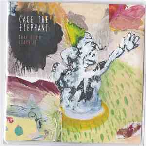 Cage The Elephant - Take It Or Leave It download flac mp3