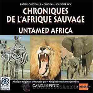 Carolin Petit - Untamed Africa / Chroniques De L'Afrique Sauvage download flac mp3