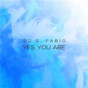 DJ G. Fabio - Yes, You Are download flac mp3