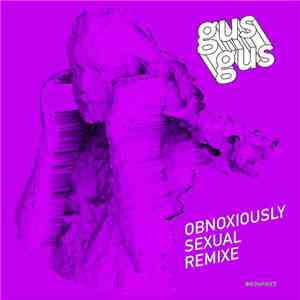 GusGus - Obnoxiously Sexual Remixe download flac mp3