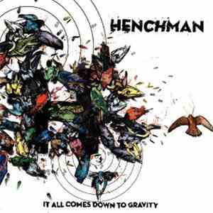 Henchman  - It All Comes Down To Gravity download flac mp3