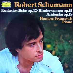 Homero Francesch - Robert Schumann - Fantasiestücke Op.12 - Kinderszenen Op.15 - Arabeske C-Dur Op.18 download flac mp3