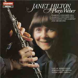 Janet Hilton Plays Weber, City Of Birmingham Symphony Orchestra, Neeme Järvi - Clarinet Concerto No.1 / Clarinet Concerto No.2 / Concertino For Clarinet And Orchestra download flac mp3