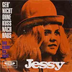Jessy  - Geh' Nicht Ohne Kuss Nach Haus / Das Glaub' Ich Nicht download flac mp3
