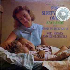 Kay Lande With Noel Regney And His Orchestra - For Sleepyheads Only - Songs To Tuck You In download flac mp3