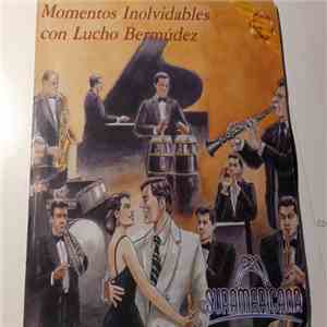 Lucho Bermudez - Momentos Inolvidables Con Lucho Bermudez download flac mp3