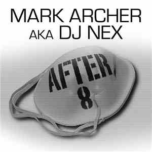 Mark Archer AKA DJ Nex - After 8 download flac mp3
