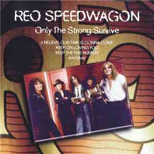 REO Speedwagon - Only The Strong Survive download flac mp3