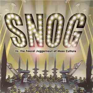 Snog - Vs. The Faecal Juggernaut Of Mass Culture download flac mp3