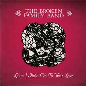 The Broken Family Band - Leaps / Hold On To Your Love download flac mp3
