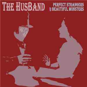 The HusBand  - Perfect Strangers & Beautiful Monsters download flac mp3