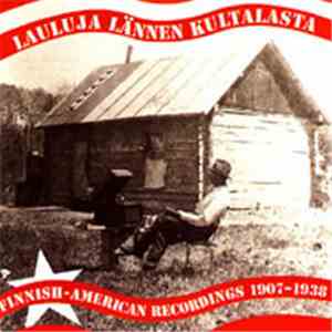 Various - Lauluja Lännen Kultalasta (Finnish-American Recordings 1907-1938) download flac mp3