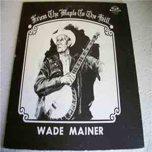 Wade Mainer - From The Maple To The Hill download flac mp3