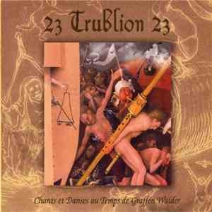 23 Trublion 23 - Chants Et Danses Au Temps De Graffen Walder download flac mp3