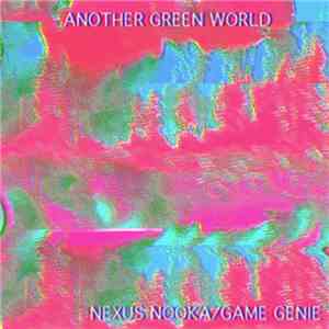 Another Green World  - Nexus Nooka​/​Game Genie download flac mp3