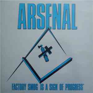 Arsenal  - Factory Smog Is A Sign Of Progress flac mp3 download