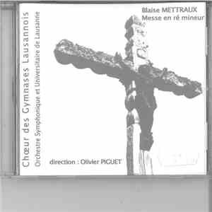 Blaise Mettraux, Choeur des Gymnases Lausannois, Orchestre Symphonique et Universitaire de Lausanne conducted by Olivier Piguet - Messe en Ré Mineur download flac mp3