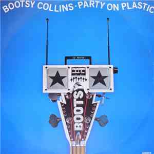 Bootsy Collins - Party On Plastic download flac mp3