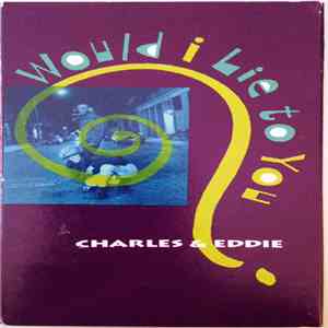 Charles & Eddie - Would I Lie To You? download flac mp3