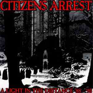 Citizens Arrest - A Light In The Distance '88-'90 download flac mp3