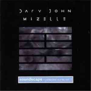 Dary John Mizelle - Soundscape - Collected Works Vol. 1 flac mp3 download