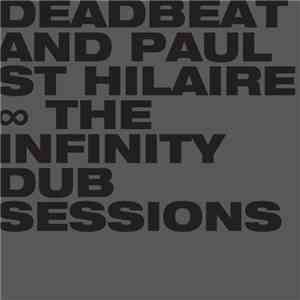 Deadbeat And Paul St Hilaire - The Infinity Dub Sessions download flac mp3