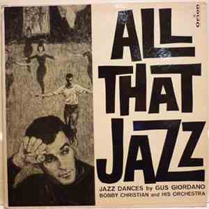Gus Giordano, Bobby Christian And His Orchestra - All That Jazz download flac mp3