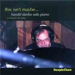 Harold Danko - This Isn't Maybe... - A Tribute To Chet Baker flac mp3 download