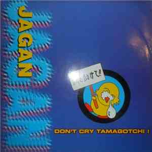 Jagan  - Don't Cry Tamagotchi ! flac mp3 download