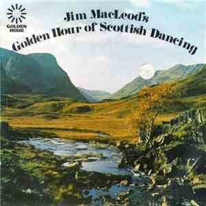 Jim MacLeod And His Band - Jim Macleod's Golden Hour Of Scottish Dancing download flac mp3