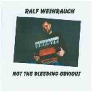 Ralf Weihrauch - Not The Bleeding Obvious download flac mp3