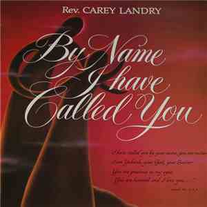 Rev. Carey Landry - By Name I Have Called You download flac mp3