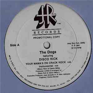 The Dogs Featuring Disco Rick / Disco Rick Featuring The Dogs - Your Mama's On Crack Rock / Start The Boycott download flac mp3
