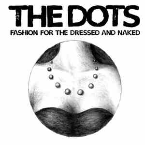 The Dots  - Fashion For The Dressed And Naked download flac mp3