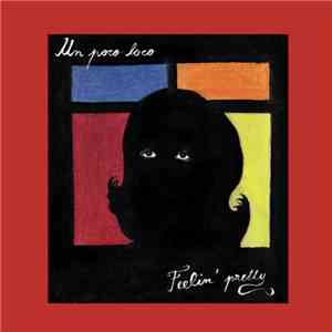 Un Poco Loco  - Feelin' Pretty download flac mp3