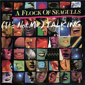 A Flock Of Seagulls - (It's Not Me) Talking download flac mp3