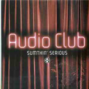 Audio Club - Sumthin' Serious download flac mp3
